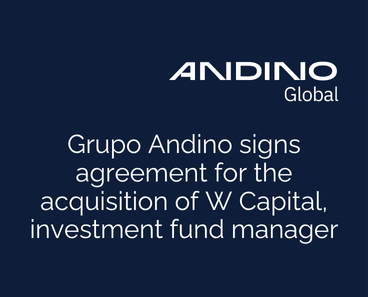 Imagen de Andino Group signs agreement for the acquisition of W Capital, investment fund manager