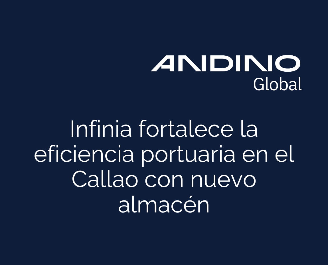 Imagen de Infinia fortalece la eficiencia portuaria en el Callao con nuevo almacén